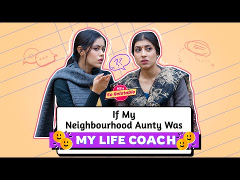If My Neighbourhood Aunty Was My Life Coach - POPxo So Relatable | PopxoDaily