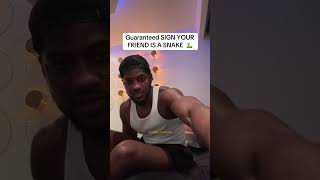 Guaranteed Sign Your Friend Is A Snake