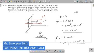 1.14 Consider a uniform electric field E = 3 × 10 î N/C. (a) What is the flux of this field through