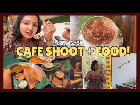 Day 42/50 | Cafe Collab Shoot, South Indian Food & Creator Life ✨🍧🌼😃
