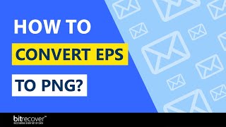 How to Convert EPS to PNG without Losing Quality of Graphics and Images?