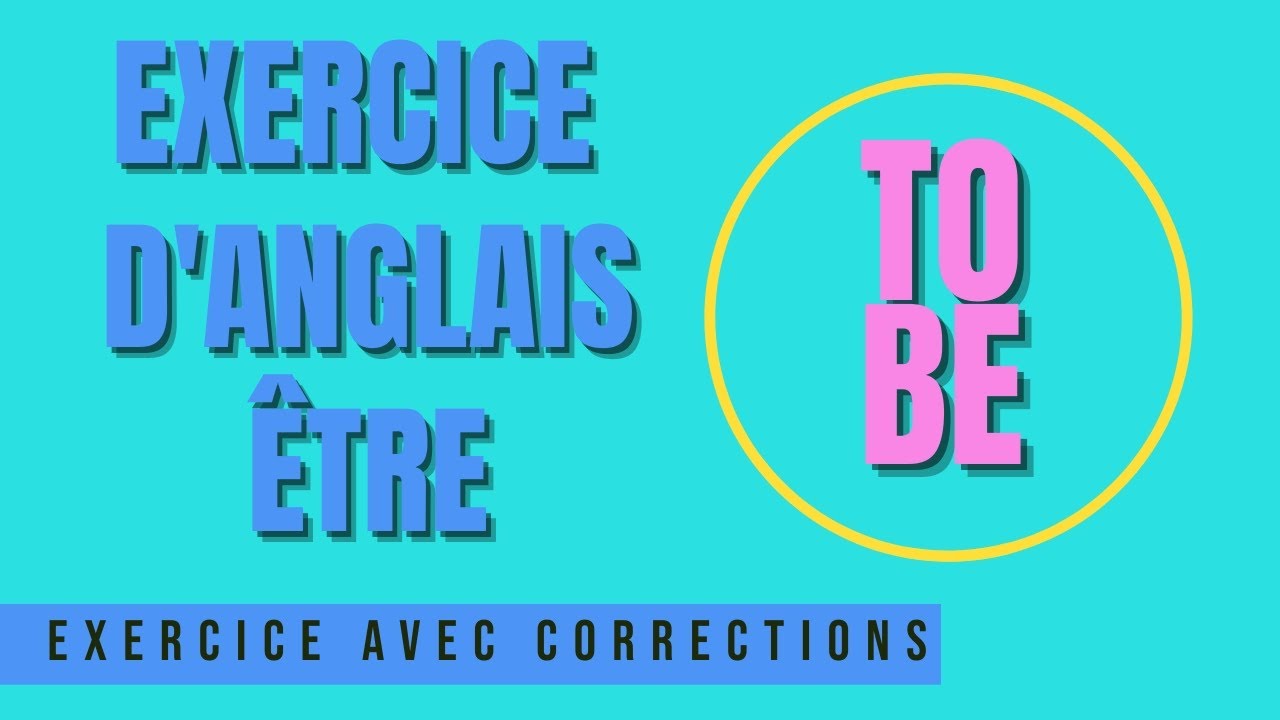 Exercice d'anglais - le verbe être - 'TO BE' - YouTube