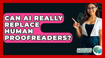 Can AI Really Replace Human Proofreaders? - The Language Library