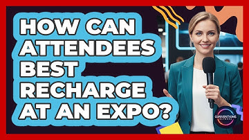 How Can Attendees Best Recharge At An Expo?