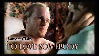 Outlander. Jamie & Claire. To Love Somebody.