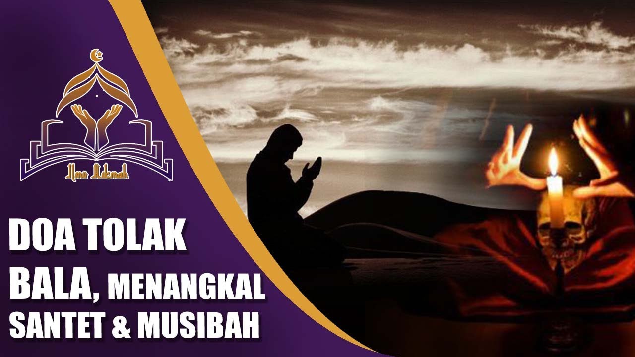 Doa Tolak Bala, Menangkal Sihir, Santet dan Musibah - YouTube