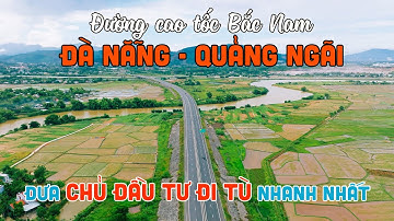 KHÁM PHÁ ĐƯỜNG CAO TỐC ĐÀ NẴNG - QUẢNG NGÃI hơn 139km đầu tiên tại Miền Trung sau 5 năm thi công