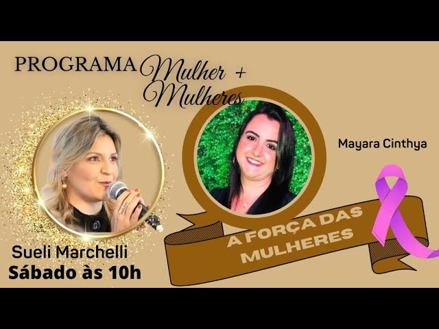 A Força Das Mulheres | Mulher + Mulheres Com Sueli Marchelli
