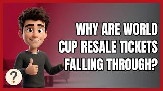 Why Are World Cup Resale Tickets Falling Through?