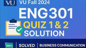 ENG301 Quiz No.1 & 2 Solution | Fall 2024 | Business Communication | VU Quiz Solved