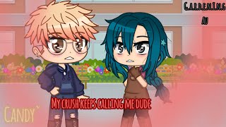 My crush keeps calling me dude|Gacha Club|Trend| ✨Jailey✨|The Music Freaks|G.A.R.D.E.N.I.N.G  Au