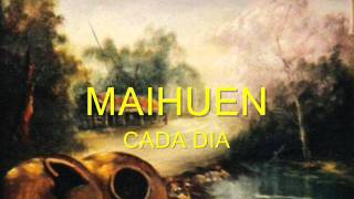 Video thumbnail of "MAIHUEN - Cada Día.wmv"