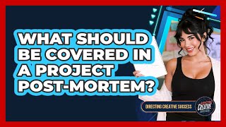 What Should Be Covered In A Project Post-Mortem?