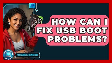 How Can I Fix USB Boot Problems? - Your Computer Companion