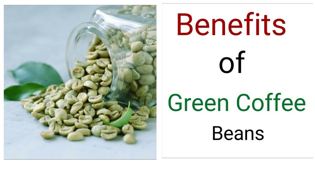 Benefits of Green Coffee Beans | Benefits & Side effects of Green Coffee 