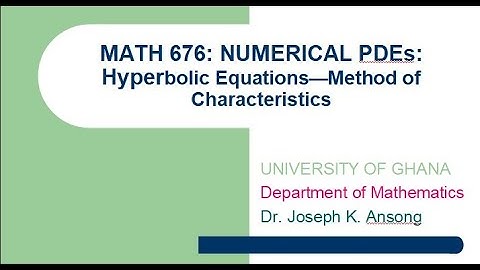 Math676 LEC11 The Method Of Characteristics