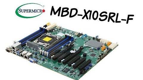 Presentation motherboards Supermicro MBD-X10SRL-F socket LGA 2011 supports Xeon® E5-2600 v4†/ v3