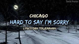 Hard To Say I'm Sorry - Chicago Terjemahan