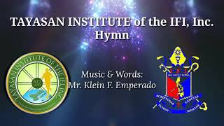 Tayasan Institute of the IFI, Inc. Hymn