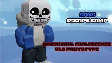Sans Escape Comp - Dimensional Coalescence (1.0 Prototype)