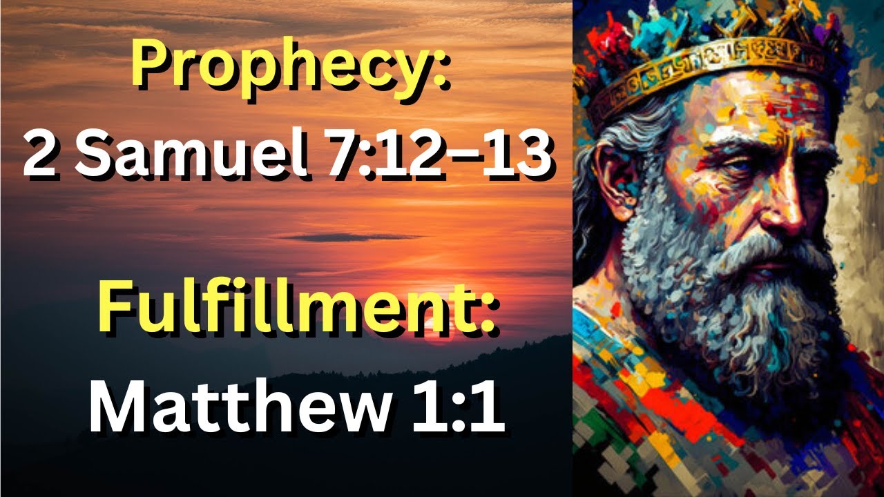 (Prophecy: 2 Samuel 7:12–13) and (Fulfillment: Matthew 1:1) David’s ...
