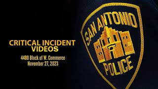 San Antonio Police Critical Incident Video Release: 4400 Block of W. Commerce