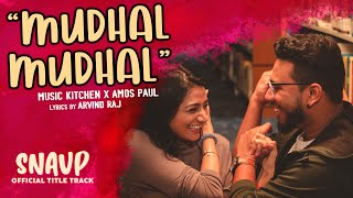 Video thumbnail of "Mudhal Mudhal - Official Lyric Video | Music Kitchen | Amos Paul | Arvind Raj | SNAVP The Series"