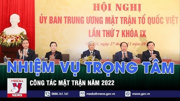 Nhiệm vụ trọng tâm công tác Mặt trận năm 2022 - VNEWS