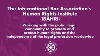The International Bar Association's Human Rights Institute (IBAHRI)
