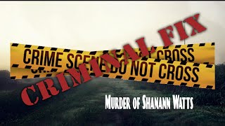 GPR Presents – Criminal Fix: Murder of Shanann Watts