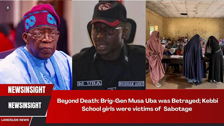 Beyond Death: Brig-Gen Musa Uba was Betrayed; Kebbi School girls were victims of  Sabotage