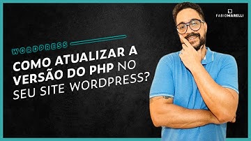 Como atualizar a versão do PHP no WordPress?