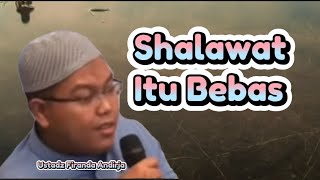 Shalawat Itu Bebas | Ustadz Firanda Andirja