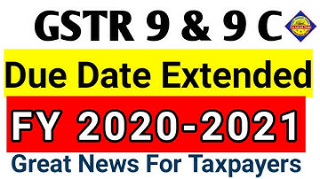 New Due date for GSTR 9 & 9 C F.Y 2020-21 | GST Annual return due date extended GSTR 9 & GSTR 9C
