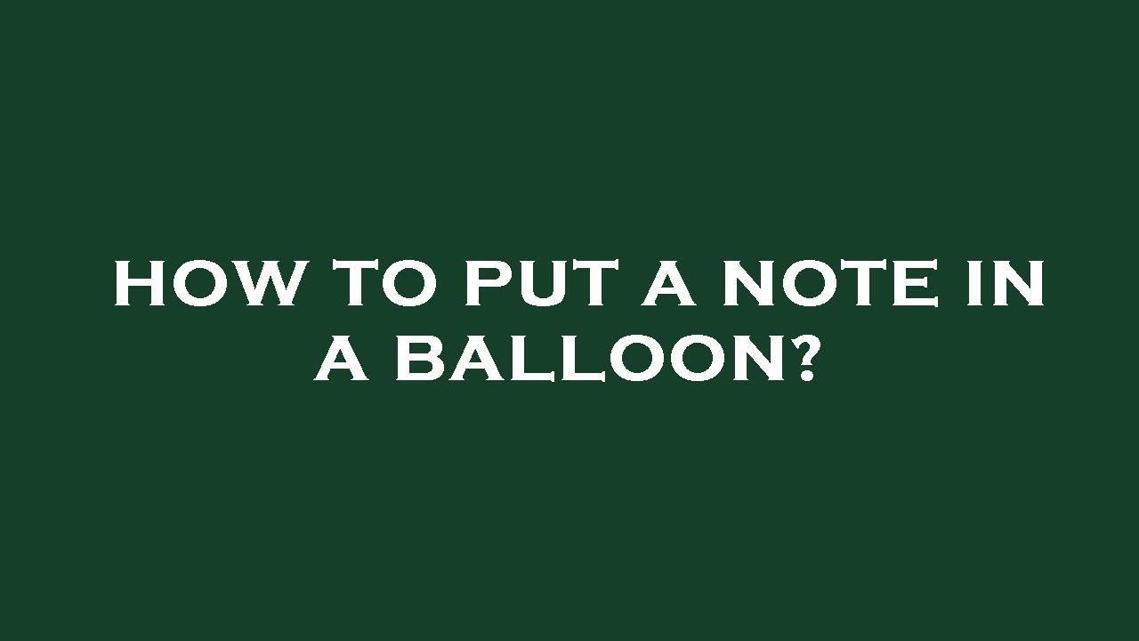 How to put a note in a balloon? - YouTube