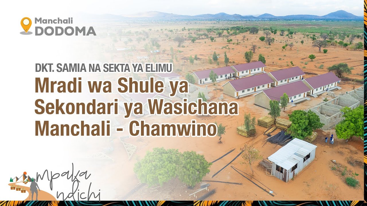 UJENZI WA SHULE YA SEKONDARI MANCHALI WILAYA YA CHAMWINO MKOA WA DODOMA