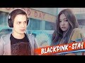 BLACKPINK - STAY (MV) РЕАКЦИЯ