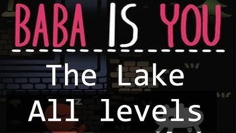 Baba is You (Walkthrough) - The Lake, all levels (1 to 13)