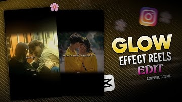 Soft GLOW🔥-Instagram trending reels video editing | Glow effects reels video editing | capcut