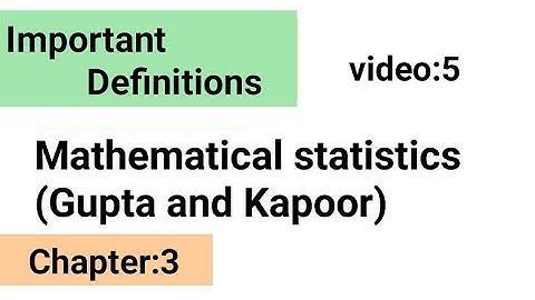 Probability/Important definitions/Chapter:6/Mathematical statistics (Gupta and Kapoor)/ISS Study.