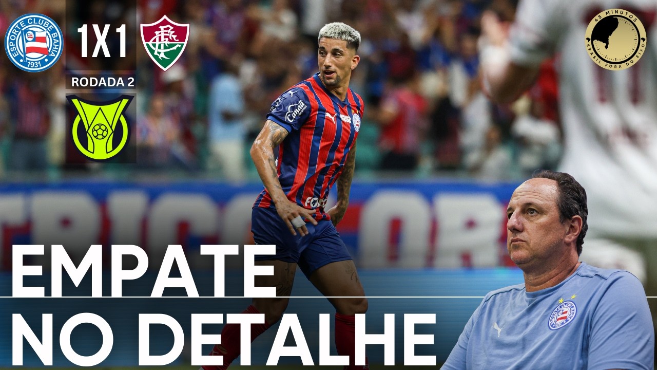 BAHIA 1 X 1 FLUMINENSE - EM JOGO DE ALTO NÍVEL, FÍSICO E TÉCNICO, OS ...