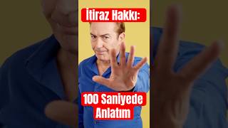 İtiraz Hakkı: 100 Saniyede Anlatım