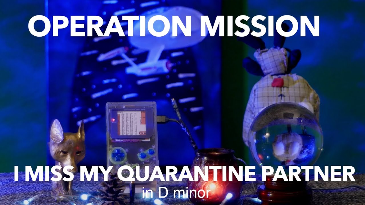 Operation Mission - I Miss My Quarantine Partner in Dminor Full Song w/visual