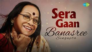 Sera Gaan Banasree Sengupta  Dur Akashe Tomar Sur  Amar Ange Jwale  Chhi Chhi Chhi Eki Kando