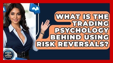 What Is The Trading Psychology Behind Using Risk Reversals? - Stock and Options Playbook