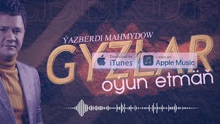 Yazberdi Mahmydow - Gyzlar Oýun Etmäň