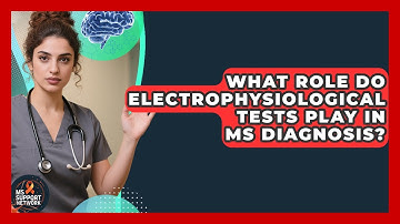 What Role Do Electrophysiological Tests Play In MS Diagnosis? - MS Support Network