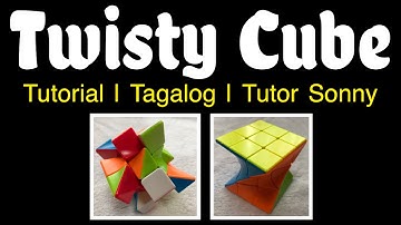 TWISTY CUBE | Tutorial | Tagalog | Tutor Sonny