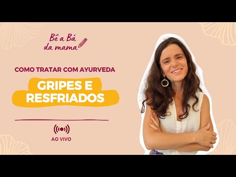AULA #067 - Gripes e Resfriados: como tratar com Ayurveda