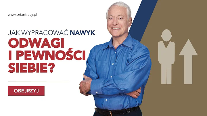 BRIAN TRACY - JAK BUDOWA NAWYK ODWAGI I PEWNOCI SI...